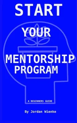 Lancez votre programme de mentorat : Un guide pour les débutants - Start Your Mentorship Program: A Beginner Guide