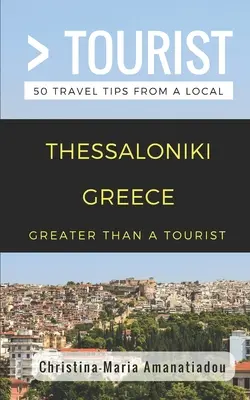 Plus qu'un touriste - Thessalonique Grèce : 50 conseils de voyage d'un local - Greater Than a Tourist- Thessaloniki Greece: 50 Travel Tips from a Local