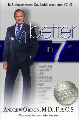 Better in 7 : The Ultimate Seven-Day Guide to a Better You ! - Better in 7: The Ultimate Seven-Day Guide to a Better You!