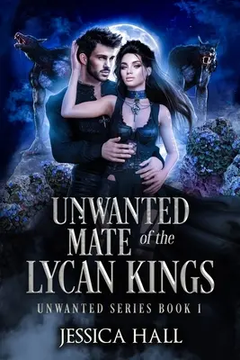 Le compagnon indésirable des rois lycans - The Unwanted Mate Of The Lycan Kings