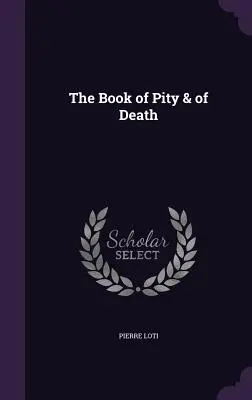 Le livre de la pitié et de la mort - The Book of Pity & of Death