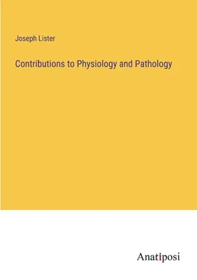 Contributions à la physiologie et à la pathologie - Contributions to Physiology and Pathology