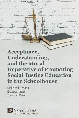 Acceptation, compréhension et impératif moral de la promotion de l'éducation à la justice sociale à l'école - Acceptance, Understanding, and the Moral Imperative of Promoting Social Justice Education in the Schoolhouse