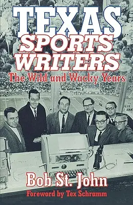 Écrivains sportifs du Texas : Les années folles et sauvages - Texas Sports Writers: The Wild and Wacky Years