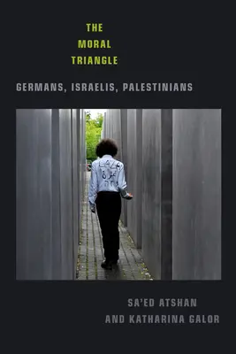 Le triangle moral : Allemands, Israéliens, Palestiniens - The Moral Triangle: Germans, Israelis, Palestinians