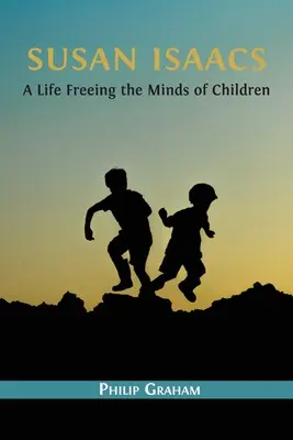 Susan Isaacs : Une vie à libérer l'esprit des enfants - Susan Isaacs: A Life Freeing the Minds of Children