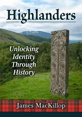 Les Highlanders : L'identité à travers l'histoire - Highlanders: Unlocking Identity Through History