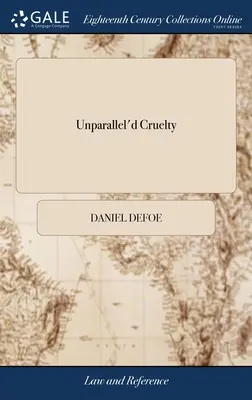 Unparallel'd Cruelty : Or, the Tryal of Captain Jeane of Bristol. Le procès du capitaine Jeane de Bristol, condamné à l'Old Bailey pour le meurtre de son fils Cabbin, ... T - Unparallel'd Cruelty: Or, the Tryal of Captain Jeane of Bristol. Who was Convicted at the Old Bailey for the Murder of his Cabbin-boy, ... T