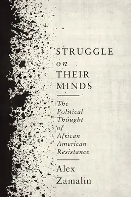 La lutte dans leur tête : La pensée politique de la résistance afro-américaine - Struggle on Their Minds: The Political Thought of African American Resistance