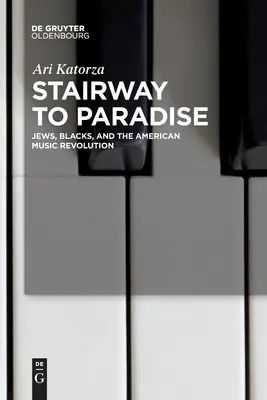L'escalier du paradis : Juifs, Noirs et révolution musicale américaine - Stairway to Paradise: Jews, Blacks, and the American Music Revolution