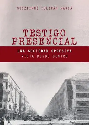 Testigo Presencial : Une société ouverte vue de l'intérieur - Testigo Presencial: Una Sociedad Opresiva Vista desde Dentro