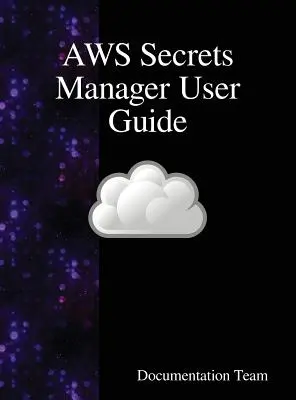 Guide de l'utilisateur AWS Secrets Manager - AWS Secrets Manager User Guide