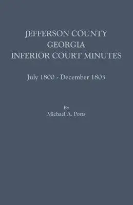 Comté de Jefferson, Géorgie, Procès-verbaux des tribunaux inférieurs, juillet 1800-décembre 1803 - Jefferson County, Georgia, Inferior Court Minutes, July 1800-December 1803