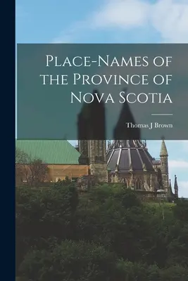 Noms de lieux de la province de Nouvelle-Écosse - Place-names of the Province of Nova Scotia