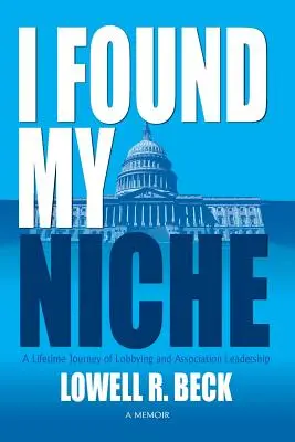J'ai trouvé ma voie, une vie de lobbying et de leadership associatif - I Found My Niche, a Lifetime Journey of Lobbying and Association Leadership