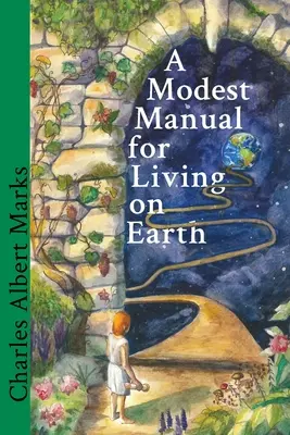 Un modeste manuel de vie sur terre - A Modest Manual for Living on Earth