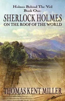 Sherlock Holmes sur le toit du monde (Holmes Behind The Veil Book 1) - Sherlock Holmes on The Roof of The World (Holmes Behind The Veil Book 1)