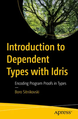 Introduction aux types dépendants avec Idris : encoder des preuves de programmes dans des types - Introduction to Dependent Types with Idris: Encoding Program Proofs in Types