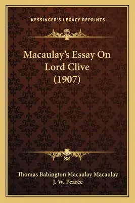 Essai de Macaulay sur Lord Clive (1907) - Macaulay's Essay On Lord Clive (1907)