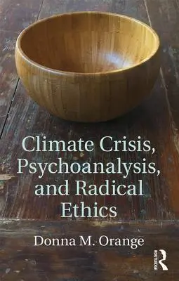 Crise climatique, psychanalyse et éthique radicale - Climate Crisis, Psychoanalysis, and Radical Ethics