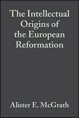 Les origines intellectuelles de la Réforme européenne - The Intellectual Origins of the European Reformation