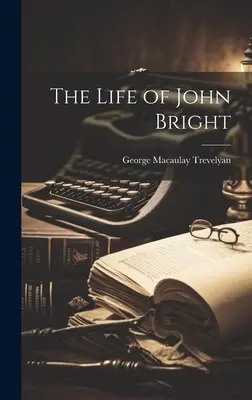 La vie de John Bright - The Life of John Bright