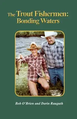Les pêcheurs de truites : des eaux qui se lient - The Trout Fishermen: Bonding Waters