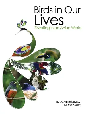 Les oiseaux dans nos vies : Vivre dans un monde aviaire - Birds in Our Lives: Dwelling in an Avian World