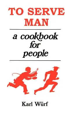 Servir l'homme : Un livre de cuisine pour les gens - To Serve Man: A Cookbook for People