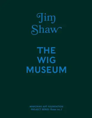 Jim Shaw : Le musée de la perruque - Jim Shaw: The Wig Museum