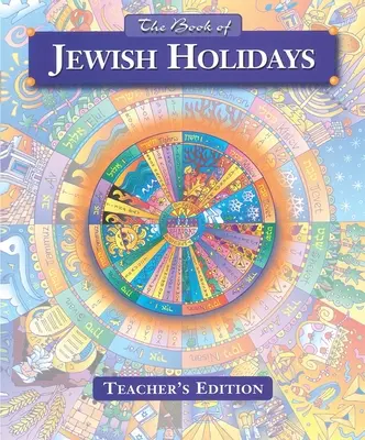 Le livre des fêtes juives - Édition de l'enseignant - The Book of Jewish Holidays - Teacher's Edition