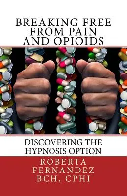 Se libérer de la douleur et des opioïdes : Découvrir l'option de l'hypnose - Breaking Free from Pain and Opioids: Discovering the Hypnosis Option