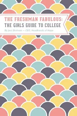 The Freshman Fabulous : Le guide de la fille à l'université - The Freshman Fabulous: The Girl's Guide to College