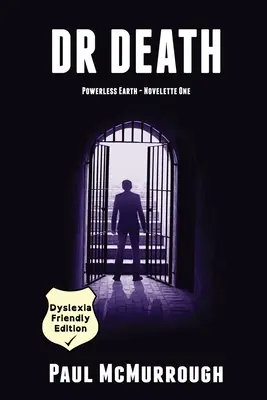 Dr Death (La Terre sans pouvoir - Première Novelle) - Édition adaptée aux dyslexiques - Dr Death (Powerless Earth - Novelette One) - Dyslexia Friendly Edition