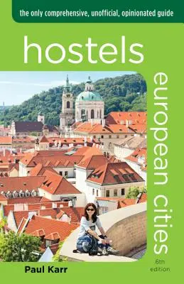 Hostels European Cities : Le seul guide complet, non officiel, avec des opinions tranchées - Hostels European Cities: The Only Comprehensive, Unofficial, Opinionated Guide