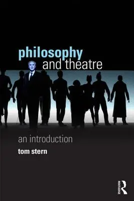 Philosophie et théâtre : Une introduction - Philosophy and Theatre: An Introduction