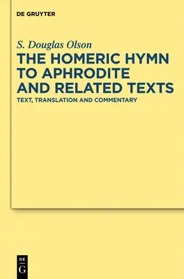 L'hymne homérique à Aphrodite et les textes apparentés : Texte, traduction et commentaire - The Homeric Hymn to Aphrodite and Related Texts: Text, Translation and Commentary