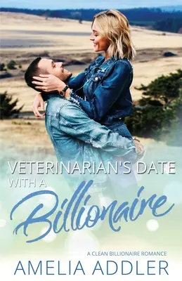 Le rendez-vous d'un vétérinaire avec un milliardaire : une histoire d'amour propre et milliardaire - Veterinarian's Date with a Billionaire: a clean billionaire romance