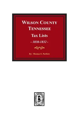 Comté de Wilson, Tennessee Tax Lists, 1830-1832. - Wilson County, Tennessee Tax Lists, 1830-1832.