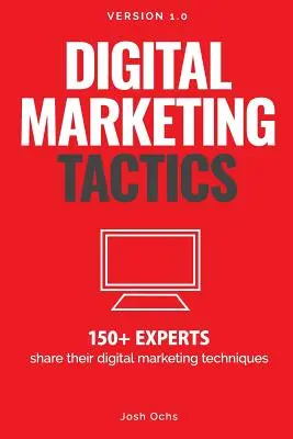 Digital Marketing Tactics : 150 experts partagent leurs techniques de marketing numérique - Digital Marketing Tactics: 150 Experts Share Their Digital Marketing Techniques