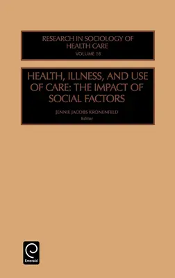 Santé, maladie et recours aux soins : L'impact des facteurs sociaux - Health, Illness and Use of Care: The Impact of Social Factors