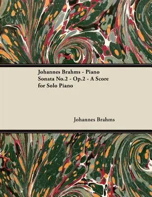 Johannes Brahms - Sonate pour piano n°2 - Op.2 - Partition pour piano seul - Johannes Brahms - Piano Sonata No.2 - Op.2 - A Score for Solo Piano