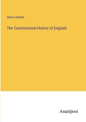 Histoire constitutionnelle de l'Angleterre - The Constitutional History of England