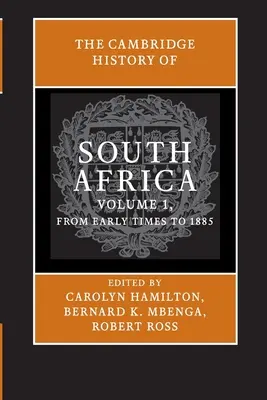 L'histoire de l'Afrique du Sud selon Cambridge : Volume 1, des premiers temps à 1885 - The Cambridge History of South Africa: Volume 1, from Early Times to 1885