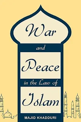 La guerre et la paix dans le droit musulman - War and Peace in the Law of Islam