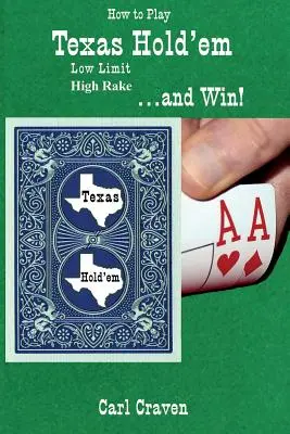 Comment jouer au Texas Hold'em Low Limit High Rake ... et gagner ! - How to Play Texas Hold'em Low Limit High Rake . . . and Win!