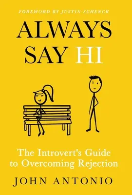 Toujours dire bonjour : Le guide de l'introverti pour surmonter le rejet - Always Say Hi: The Introvert's Guide to Overcoming Rejection