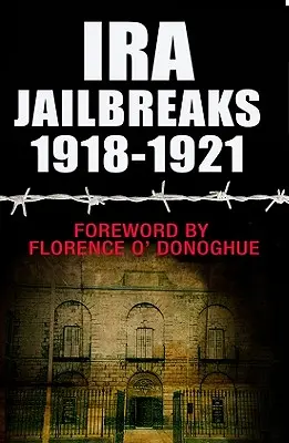 Les évasions de prison de l'IRA 1918-1921 - IRA Jailbreaks 1918-1921