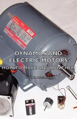 Dynamos et moteurs électriques - Comment les fabriquer et les faire fonctionner - Dynamos and Electric Motors - How to Make and Run Them