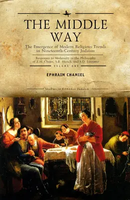 La voie du milieu : L'émergence des tendances religieuses modernes dans le judaïsme du XIXe siècle Les réponses à la modernité dans la philosophie de Z. - The Middle Way: The Emergence of Modern-Religious Trends in Nineteenth-Century Judaism Responses to Modernity in the Philosophy of Z.